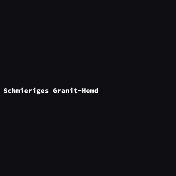 Schmieriges Granit-Hemd