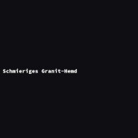 Schmieriges Granit-Hemd