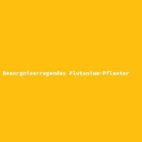 Besorgniserregendes Plutonium-Pflaster