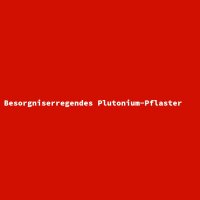 Besorgniserregendes Plutonium-Pflaster