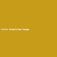 Tolle Aluminium-Zange