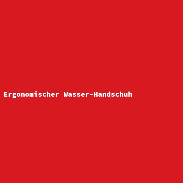 Ergonomischer Wasser-Handschuh