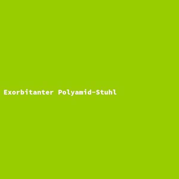 Exorbitanter Polyamid-Stuhl