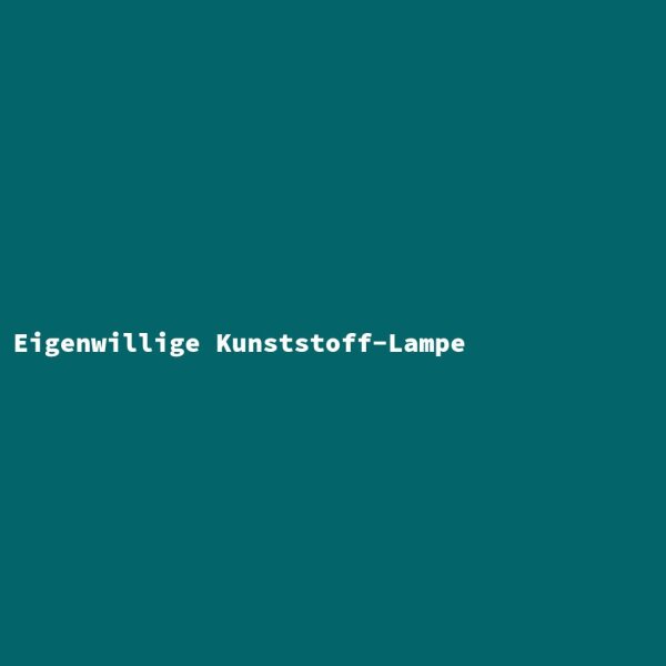 Eigenwillige Kunststoff-Lampe