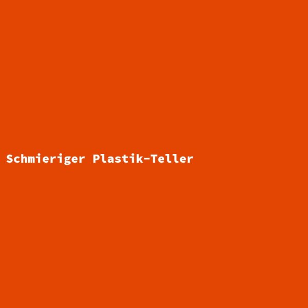 Schmieriger Plastik-Teller