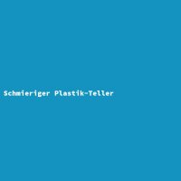 Schmieriger Plastik-Teller